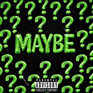 MAYBE (feat. Ricci The Ruler) (Explicit)