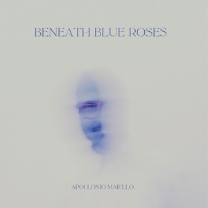 Beneath Blue Roses