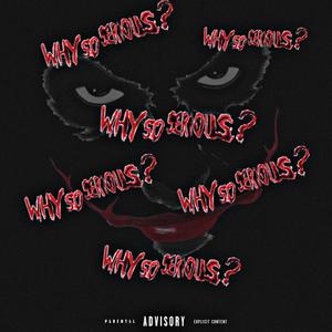 Why So Serious? (Explicit)