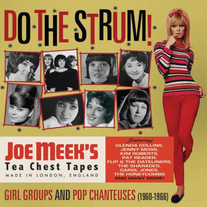 Do The Strum! Girl Groups And Pop Chanteuses (1960-1966) [Joe Meek's Tea Chest Tapes]