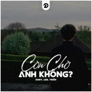 Còn Chờ Anh Không?