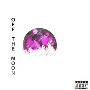 OFF THE MOON (Explicit)