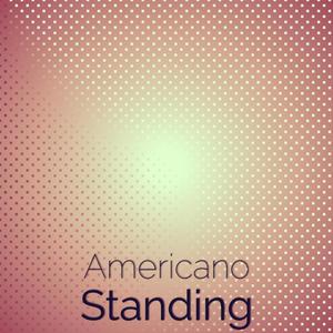 Americano Standing