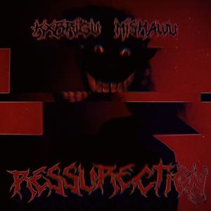 RESSURECTION