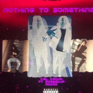 Nothing To Something (Explicit)