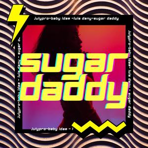 Sugar Daddy (feat. Baby Idam & Luis Dany)