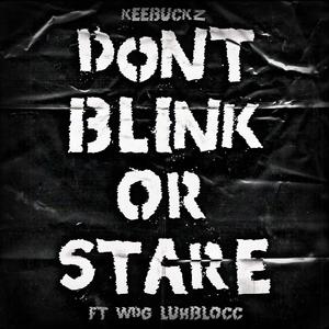 DONT BLINK OR STARE (feat. WDG LUHBLOCC) [Explicit]