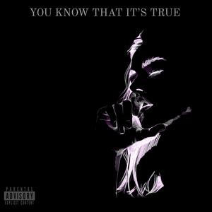 You Know That It's True (feat. John-E & M6NTES) [Explicit]