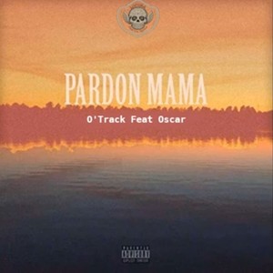 O'track : Pardon mama (Explicit)