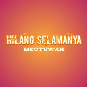 Hilang Selamanya