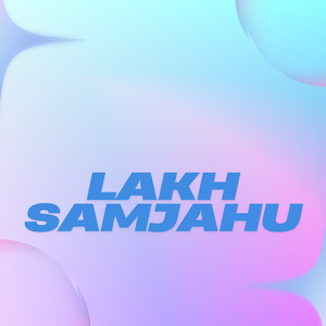 Lakh Samjahu