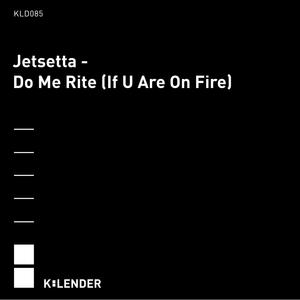 Do Me Rite(If U Are On Fire)(If U are On Fire)