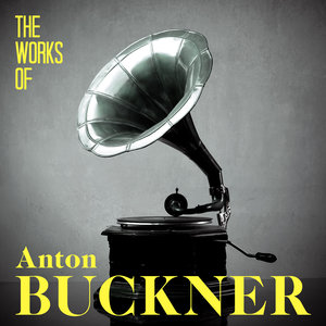 The Works of Anton Bruckner