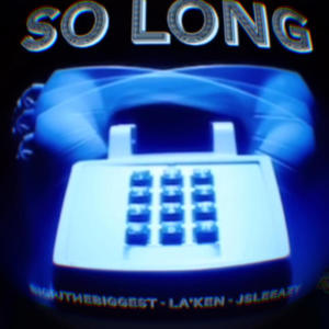 So Long (feat. La Ken & Jsleeazy) (Explicit)