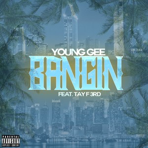 Bangin (feat. Tay F3rd) - Single [Explicit]