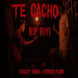 Te Cacho + Rip Riyi (feat. YEIRON FLOW)