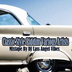 Classic Style Riddim Mixtape by DJ Lass Angel Vibess