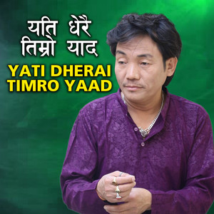 Yati Dherai Timro Yaad