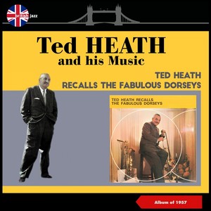 Ted Heath Recalls the Fabouls Dorsey (Album of 1957)