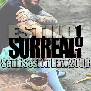 Estilo Surreal 101 — Senit Sesión Raw 2008 (Explicit)