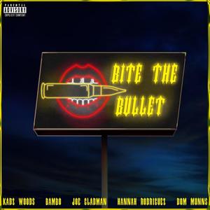 Bite The Bullet(feat. Bambo, Joe Gladman, Hannah Rodriguez & Dom Munns) (Explicit)