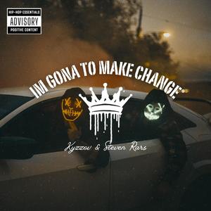 Im gona to make change (feat. Steven Rars, Johnn & Alan sofield) (Explicit)