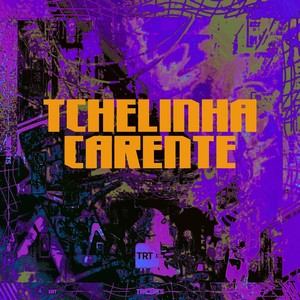 TCHELINHA CARENTE (Explicit)