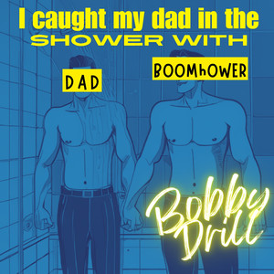 I Caught My Dad in the Shower with Boomhower (Explicit)