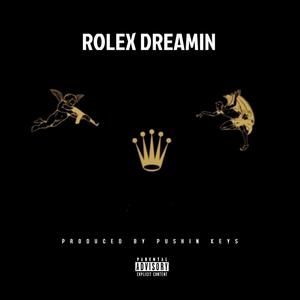 ROLEX DREAMIN (feat. Pushin Keys) [Explicit]