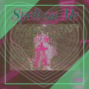 Spell on me (Explicit)