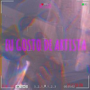 Eu gosto de artista (Explicit)