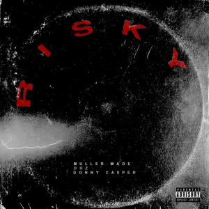 Risky (feat. Muller Made & D.O.Z) [Explicit]