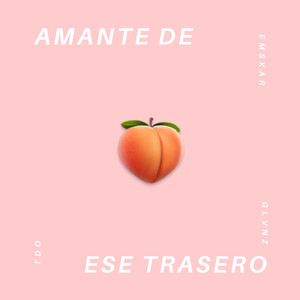 Amante de Ese Trasero (Explicit)