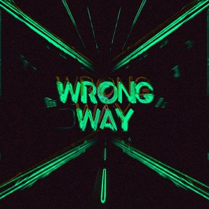 WRONG WAY (Sped up version)