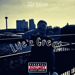 Lifez Great (Explicit)