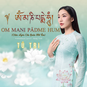 Chú Quán Thế Âm Bồ Tát (Om Mani Padme Hum)