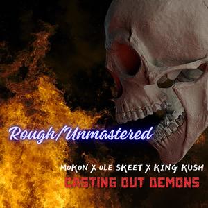 Casting Out Demons (feat. Ole Skeet & King Kush) [Explicit]