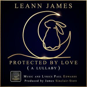 Protected By Love (A Lullaby) (feat. Leann James)
