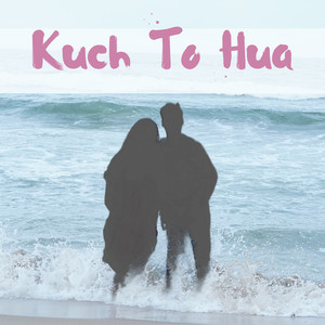 Kuch To Hua