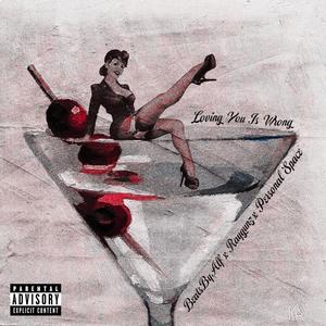 Big Alf - Loving You Is Wrong (feat. RayGunz & Personal Space) (Explicit)