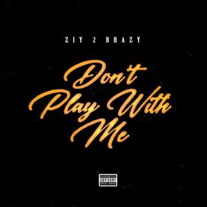 Don't Play With Me (Explicit)