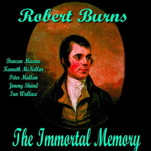 The Immortal Memory to Robert Burns By Duncan Macrae