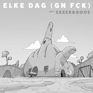 ELKE DAG (GN FCK) (feat. $KEER&BOO$) (Explicit)