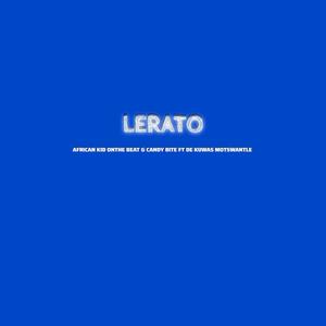 Lerato (feat. Candy bite & de kuwas Motswantle)