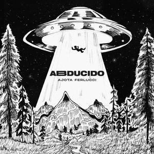 ABDUCIDO (Explicit)