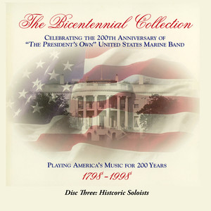 President's Own United States Marine Band: Bicentennial Collection (The) , Vol. 3 (Historic Soloists)