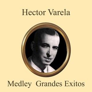 Hector Varela Grandes Exitos Medley: Que Tarde Que Has Venido / No Me Hablen de Ella / Fueron Tres Anhos / Y Todavia Te Quiero / Gota de Lluvia / La Historia de un Amor / Si Me Hablaras Corazon / Y Besame Otra Vez