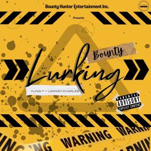 Lurking (feat. Yung-T & LOWKEY.CHARLES) [Explicit]