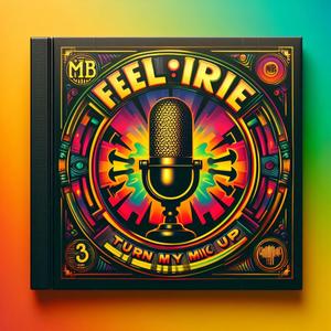 Feel Irie (Turn My Mic Up) (feat. J'ess )