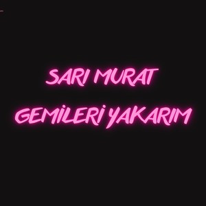 Gemileri Yakarım